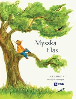 Myszka i las. Rok w przyrodzie - Snow William, Alice Melvin