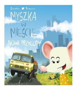 Myszka w mieście Nowe przygody - Wiesława Zaręba