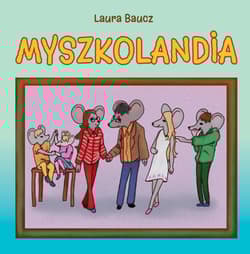 Myszkolandia - Baucz Laura