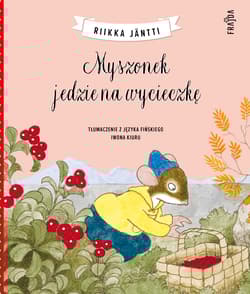 Myszonek jedzie na wycieczkę. Myszonek - Riikka Jäntti