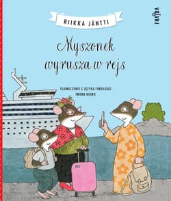 Myszonek wyrusza w rejs. Myszonek - Riikka Jäntti