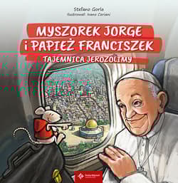 Myszorek Jorge i papież Franciszek Tajemnica Jerozolimy - Stefano Gorla