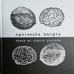 Myszy mi zjadły popiele - Smugła Agnieszka