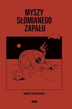 Myszy słomianego zapału - Myszkiewicz Norbert