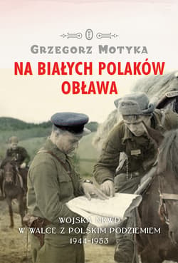 Na Białych Polaków obława - ebook - Grzegorz Motyka