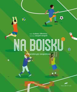 Na boisku Piłkarskiew gry zespołowe Wybierz swój sport - Olkowicz Łukasz