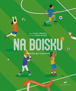 Na boisku Piłkarskiew gry zespołowe Wybierz swój sport - Olkowicz Łukasz