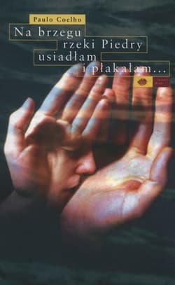 Na brzegu rzeki Piedry usiadłam i płakałam - Paulo  Coelho