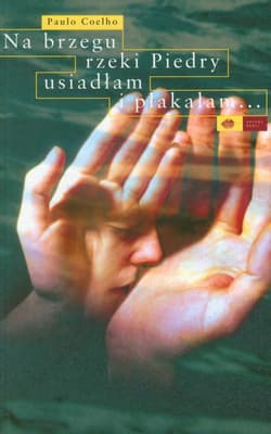 Na brzegu rzeki Piedry usiadłam i płakałam... - Paulo  Coelho
