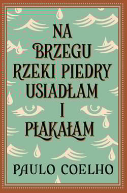 Na brzegu rzeki Piedry usiadłam i płakałam - Paulo  Coelho