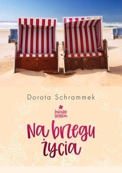Na brzegu życia. Zakątek Szczęścia. Tom 2 - Dorota Schrammek