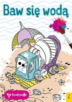 Na budowie Baw się wodą Betoniarka