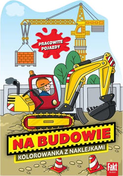 Na Budowie. Kolorowanka z naklejkami - Praca zbiorowa