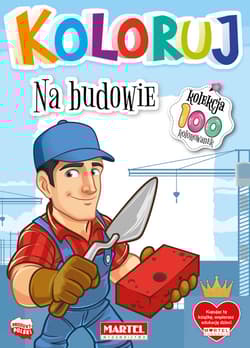 Na budowie. Koloruj - Opracowanie Zbiorowe