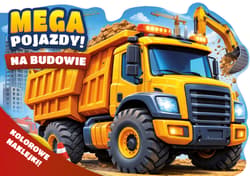 Na budowie. Mega pojazdy! + kolorowe naklejki! - Opracowanie Zbiorowe