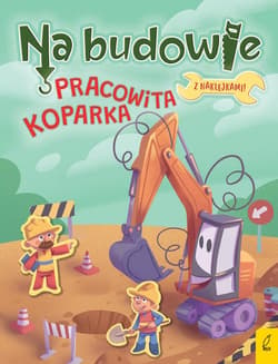 Na budowie Pracowita koparka