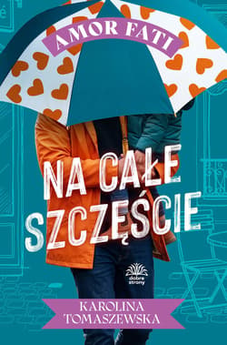 Na całe szczęście. Amor fati. Tom 4 - Karolina Tomaszewska