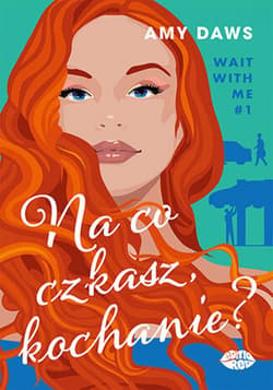 Na co czekasz, kochanie? Wait With Me #1 - ebook - Amy Daws