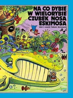Na co dybie w wielorybie czubek nosa Eskimosa