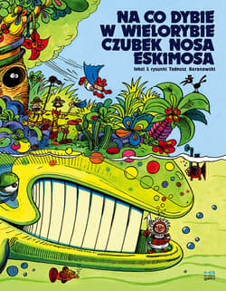 Na co dybie w wielorybie czubek nosa Eskimosa Wyd 2022 / Kultura Gniewu