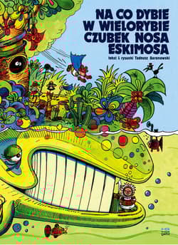 Na co dybie w wielorybie czubek nosa Eskimosa Wyd 2022 / Kultura Gniewu - Baranowski Tadeusz
