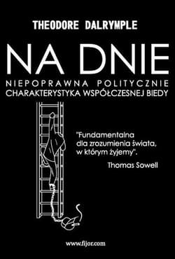 Na dnie Niepoprawna politycznie charakterystyka współczesnej biedy - Theodore Dalrymple