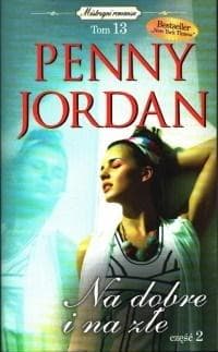 Na dobre i na złe Część 2 - Penny Jordan