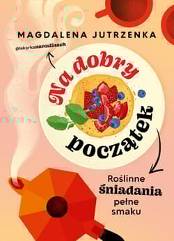 Na dobry początek. Roślinne śniadania pełne smaku