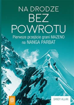 Na drodze bez powrotu. Pierwsze przejście grani Mazeno na Nanga Parbat - ebook