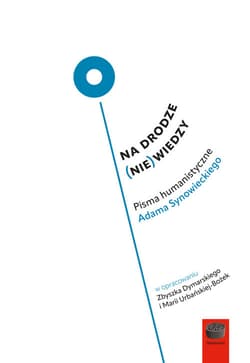 Na drodze (nie) wiedzy.Pisma humanistyczne Adama Synowieckiego - Praca zbiorowa