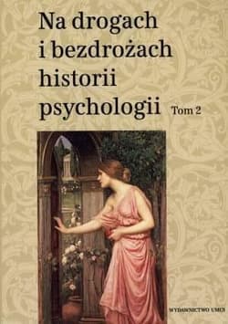 Na drogach i bezdrożach historii psychologii Tom 2 - Rzepa Teresa