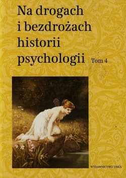 Na drogach i bezdrożach historii psychologii Tom 4