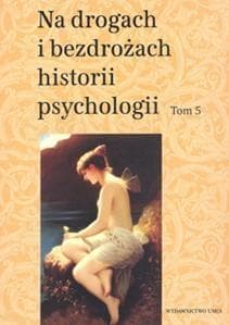 Na drogach i bezdrożach historii psychologii, Tom 5 - Teresa Rzepa (red.)
