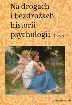 Na drogach i bezdrożach historii psychologii Tom 6