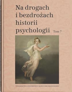 Na drogach i bezdrożach historii psychologii Tom 7 - red. Cezary W. Domański, Rzepa Teresa