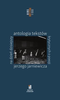 Na dzień dzisiejszy Antologia tekstów krytycznych o poezji Jerzego Jarniewicza