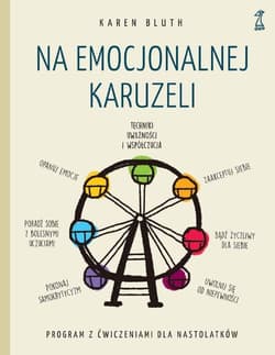 Na emocjonalnej karuzeli. Jak pokonać samokrytycyzm, opanować emocje i zaakceptować siebie