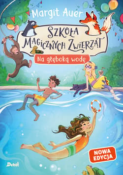 Na głęboką wodę. Szkoła magicznych zwierząt. Tom 6 wyd. 2026 - Auer Margit