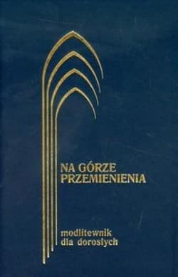 Na górze przemienienia Modlitewnik dla dorosłych