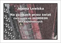 Na guzikach przez świat - ćwiczenia na akordeon... - Lewicka Joanna