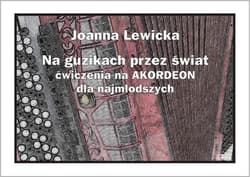 Na guzikach przez świat - ćwiczenia na akordeon... - Lewicka Joanna