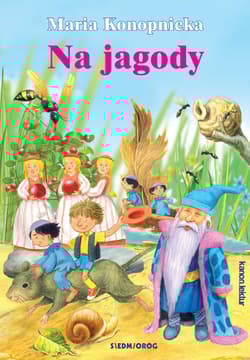 Na jagody. Kanon Lektur - Maria Konopnicka