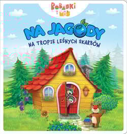Na jagody. Na tropie leśnych skarbów. Bobaski - Opracowanie Zbiorowe