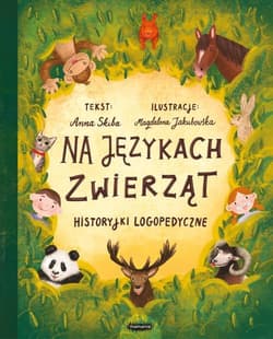 Na językach zwierząt Historyjki logopedyczne - Anna  Skiba