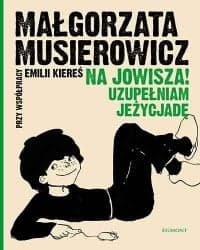 Na Jowisza! Uzupełniam Jeżycjadę - Małgorzata Musierowicz, Emilia Kiereś