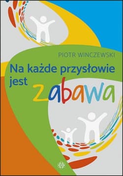 Na każde przysłowie jest zabawa - Piotr Winczewski
