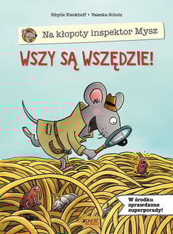 Na kłopoty inspektor Mysz Wszy są wszędzie! - Sibylle Rieckhoff