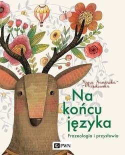 Na końcu języka Frazeologia i przysłowia - Anna Kamińska-Mieszkowska