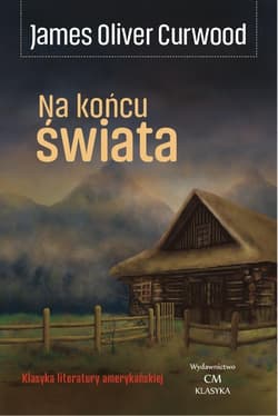 Na końcu świata (The Alaskan) - Curwood James Oliver