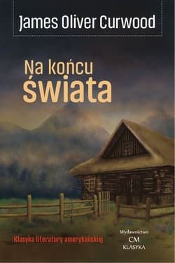Na końcu świata (The Alaskan) - Curwood James Oliver
